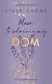 Hawajska miłość Tom 2 Może to właśnie mój dom. Autor: Lucas Lilly. Dadada.pl Okładka książki Hawajska miłość Tom 2 Może to właśnie mój dom