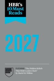 Okładka książki HBR's 10 Must Reads 2027: The Definitive Management Ideas of the Year from Harvard Business Review
