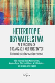Okładka książki Heterotopie Obywatelstwa w dyskursach organizacji młodzieżowych ujęcie analityczno-krytyczne i porównawcze