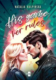 His Game, Her Rules. Autor: Natalia Kulpińska. Dadada.pl Okładka książki His Game, Her Rules