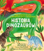 Okładka książki Historia Dinozaurów. Moja pierwsza książka o prehistorycznych zwierzętach