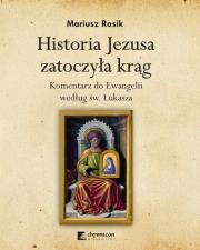 Okładka książki Historia Jezusa zatoczyła krąg. Komentarz do Ewangelii według św. Łukasza