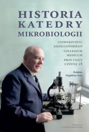 Historia Katedry Mikrobiologii Uniwersytetu Jagiellońskiego Collegium Medicum przy ulicy Czystej 18. Autor: Opracowanie zbiorowe. Dadada.pl Okładka książki Historia Katedry Mikrobiologii Uniwersytetu Jagiellońskiego Collegium Medicum przy ulicy Czystej 18