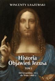 Historia Objawień Jezusa. TOM 1. Autor: Łaszewski Wincenty. Dadada.pl Okładka książki Historia Objawień Jezusa. TOM 1