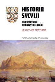 Historia Sycylii. Od początków do naszych czasów. Autor: Jean-Yves Frétigné. Dadada.pl Okładka książki Historia Sycylii. Od początków do naszych czasów