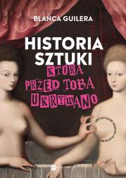 Historia sztuki, którą przed tobą ukrywano. Autor: Guilera-Puig Blanca. Dadada.pl Okładka książki Historia sztuki, którą przed tobą ukrywano
