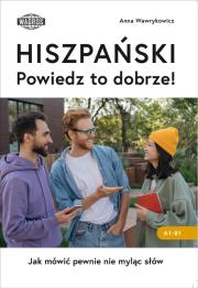 HISZPAŃSKI. Powiedz to dobrze!  Jak mówić pewnie nie myląc słów.. Autor: Wawrykowicz Anna. Dadada.pl Okładka książki HISZPAŃSKI. Powiedz to dobrze!  Jak mówić pewnie nie myląc słów.