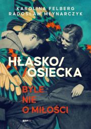 Okładka książki HŁASKO/OSIECKA. Byle nie o miłości