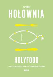 Okładka książki Holyfood, czyli 10 przepisów na smaczne i zdrowe życie duchowe (2025) - uszkodzone