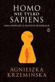 Homo (nie tylko) sapiens. Inna opowieść o naszych przodkach. Autor: Agnieszka Krzemińska. Dadada.pl Okładka książki Homo (nie tylko) sapiens. Inna opowieść o naszych przodkach