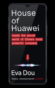 Okładka książki House of Huawei.  Inside the secret world of China's most powerful company wer. angielska