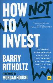 How Not to Invest. Autor: Ritholtz Barry. Dadada.pl Okładka książki How Not to Invest