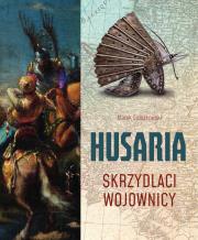 Husaria. Skrzydlaci wojownicy. Autor: Groszkowski Marek. Dadada.pl Okładka książki Husaria. Skrzydlaci wojownicy