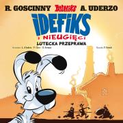 Idefiks i Nieugięci. Lutecka przeprawa. Tom 7. Autor: Philippe Fenech, Olivier Serrano, Lison D’Andréa, Philippe Clerc. Dadada.pl Okładka książki Idefiks i Nieugięci. Lutecka przeprawa. Tom 7