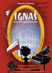 Ignaś. Zanim został Ignacym Paderewskim. Autor: Piasecka Wioletta. Dadada.pl Okładka książki Ignaś. Zanim został Ignacym Paderewskim