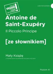 Il Piccolo Principe / Mały Książę z podręcznym słownikiem włosko-polskim. Autor: Antoine de Saint-Exupery. Dadada.pl Okładka książki Il Piccolo Principe / Mały Książę z podręcznym słownikiem włosko-polskim