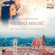 Il professore. Włoska miłość audiobook. Autor: Tomala Weronika. Dadada.pl Okładka książki Il professore. Włoska miłość audiobook