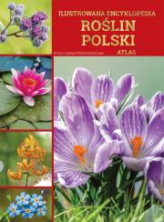 Okładka książki Ilustrowana encyklopedia roślin polski. Atlas