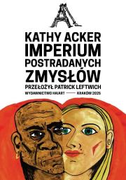 Imperium postradanych zmysłów. Autor: Acker Kathy. Dadada.pl Okładka książki Imperium postradanych zmysłów