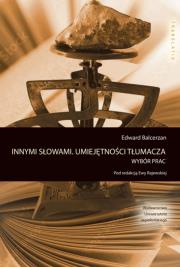 Innymi słowami. Umiejętności tłumacza. Autor: Balcerzan Edward. Dadada.pl Okładka książki Innymi słowami. Umiejętności tłumacza