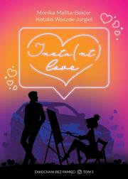 Okładka książki Insta(nt) love. Zakochani bez pamięci. Tom 2