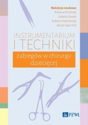 Instrumentarium i techniki zabiegów w chirurgii dziecięcej. Autor: Michalak Aldona, Szwed Izabela, Krakowczyk Łukasz, Opyrchał Jakub. Dadada.pl Okładka książki Instrumentarium i techniki zabiegów w chirurgii dziecięcej