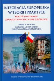 Integracja europejska w teorii i w praktyce. Autor: red. Bogumiła Mucha-Leszko, Elżbieta Kawecka-Wyrz. Dadada.pl Okładka książki Integracja europejska w teorii i w praktyce