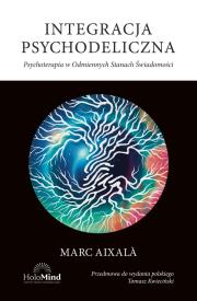 Integracja psychodeliczna. Terapia w Odmiennych... Autor: Marc Aixala. Dadada.pl Okładka książki Integracja psychodeliczna. Terapia w Odmiennych..