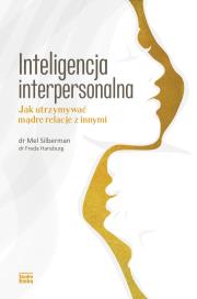Inteligencja interpersonalna. Jak utrzymywać mądre relacje z innymi. Autor: Mel Silberman, Freda Hansburg. Dadada.pl Okładka książki Inteligencja interpersonalna. Jak utrzymywać mądre relacje z innymi