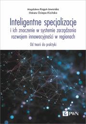Inteligentne specjalizacje i ich znaczenie w systemie zarządzania rozwojem innowacyjności w regionach. Autor: Kogut-Jaworska Magdalena, Ociepa-Kicińska Elżbieta. Dadada.pl Okładka książki Inteligentne specjalizacje i ich znaczenie w systemie zarządzania rozwojem innowacyjności w regionach