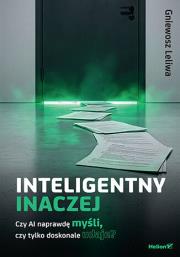 Okładka książki Inteligentny inaczej. Czy AI naprawdę myśli, czy tylko doskonale udaje?
