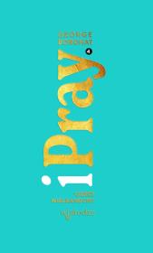 iPray. Okres wielkanocny. Autor: George Boronat. Dadada.pl Okładka książki iPray. Okres wielkanocny