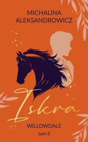Okładka książki Iskra. Willowdale. Tom 2