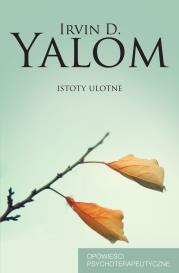 Istoty ulotne. Autor: Irvin D. Yalom. Dadada.pl Okładka książki Istoty ulotne