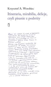 Okładka książki Itineraria, mirabilia, delicje, czyli pisanie z...