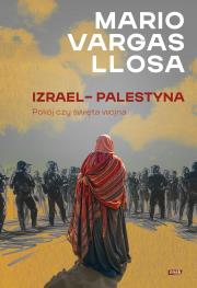Izrael – Palestyna. Pokój czy święta wojna. Autor: Mario Vargas Llosa. Dadada.pl Okładka książki Izrael – Palestyna. Pokój czy święta wojna