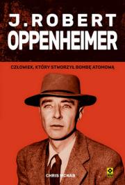 J. Robert Oppenheimer. Autor: McNab Chris. Dadada.pl Okładka książki J. Robert Oppenheimer