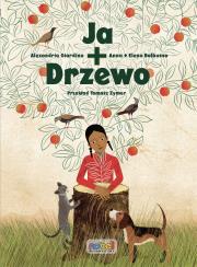 Ja + drzewo. Autor: Alexandria Giardino, Anna I Elena Balbusso. Dadada.pl Okładka książki Ja + drzewo