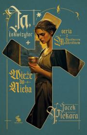 Ja, inkwizytor. Wieże do nieba. Autor: Jacek Piekara. Dadada.pl Okładka książki Ja, inkwizytor. Wieże do nieba