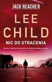 Jack Reacher: Nic do stracenia. Autor: Child Lee. Dadada.pl Okładka książki Jack Reacher: Nic do stracenia
