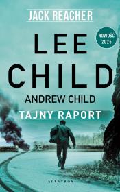 Jack Reacher Tajny raport. Autor: Child Andrew, Child Lee. Dadada.pl Okładka książki Jack Reacher Tajny raport