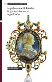 Opakowanie Jagiellonowie i ich świat. Bogactwo i ubóstwo Jagiellonów