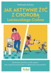 Okładka książki Jak aktywnie żyć z chorobą Leśniowskiego-Crohna.Skuteczne sposoby na ból, apetyt oraz wsparcie psychiczne w codziennych wyzwaniach