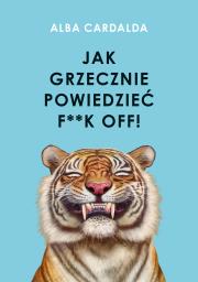 Okładka książki Jak grzecznie powiedzieć f**k off!