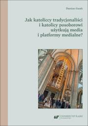 Okładka książki Jak katoliccy tradycjonaliści i katolicy...