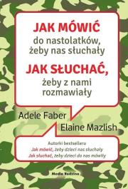 Okładka książki Jak mówić do nastolatków, żeby nas słuchały. Jak..