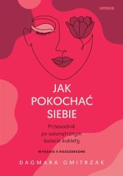 Jak pokochać siebie. Autor: Dagmara Gmitrzak. Dadada.pl Okładka książki Jak pokochać siebie