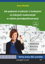 Okładka książki Jak pokonać trudności z funkcjami na lekcjach matematyki w szkole ponadpodstawowej karty pracy