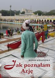 Jak poznałam Azję. Autor: Wiśniewska Wanda. Dadada.pl Okładka książki Jak poznałam Azję