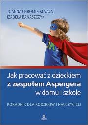 Okładka książki Jak pracować z dzieckiem z zespołem Aspergera...